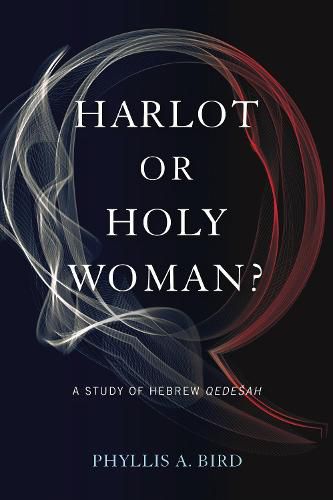 Cover image for Harlot or Holy Woman?: A Study of Hebrew Qedesah