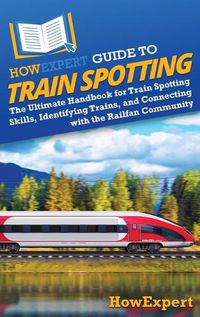 Cover image for HowExpert Guide to Train Spotting