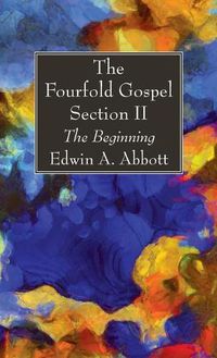 Cover image for The Fourfold Gospel; Section II: The Beginning