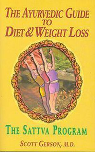 Cover image for The Ayurvedic Guide to Diet and Weight Loss: The Sattva Program