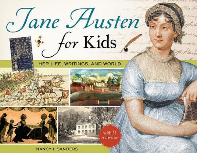 Cover image for Jane Austen for Kids: Her Life, Writings, and World, with 21 Activities