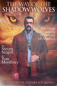 Cover image for The Way Of The Shadow Wolves: The Deep State And The Hijacking Of America