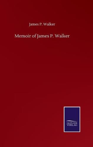 Cover image for Memoir of James P. Walker