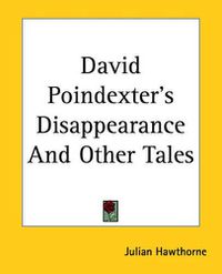 Cover image for David Poindexter's Disappearance And Other Tales