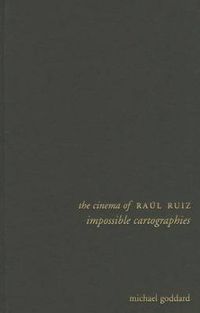 Cover image for The Cinema of Raul Ruiz: Impossible Cartographies