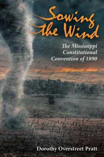 Cover image for Sowing the Wind: The Mississippi Constitutional Convention of 1890