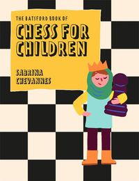 Cover image for The Batsford Book of Chess for Children New Edition: Beginner's chess for kids