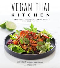 Cover image for Vegan Thai Kitchen: 75 Easy and Delicious Plant-Based Recipes with Bold Flavors