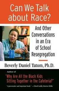 Cover image for Can We Talk About Race?: And Other Conversations in an Era of School Resegregation