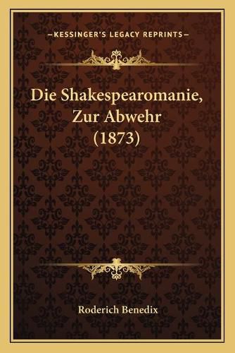 Cover image for Die Shakespearomanie, Zur Abwehr (1873)