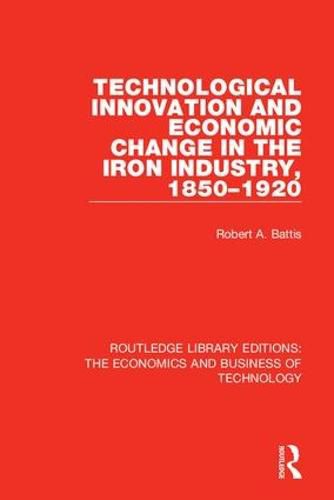 Cover image for Technological Innovation and Economic Change in the Iron Industry, 1850-1920