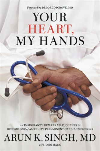 Cover image for Your Heart, My Hands: An Immigrant's Remarkable Journey to Become One of America's Preeminent Cardiac Surgeons