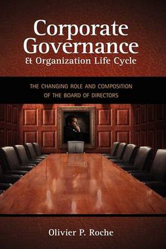 Cover image for Corporate Governance & Organization Life Cycle: The Changing Role and Composition of the Board of Directors