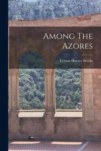 Cover image for Among The Azores