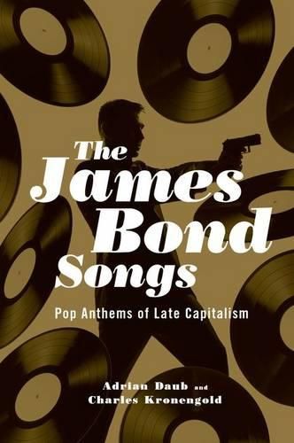 Cover image for The James Bond Songs: Pop Anthems of Late Capitalism