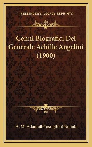 Cenni Biografici del Generale Achille Angelini (1900)