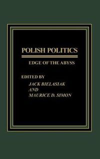 Cover image for Polish Politics: Edge of the Abyss