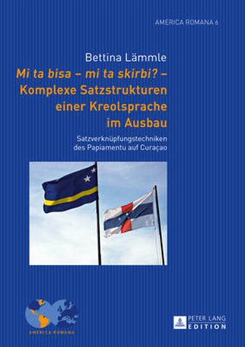 Cover image for Mi ta bisa - mi ta skirbi?  - Komplexe Satzstrukturen einer Kreolsprache im Ausbau: Satzverknuepfungstechniken des Papiamentu auf Curacao