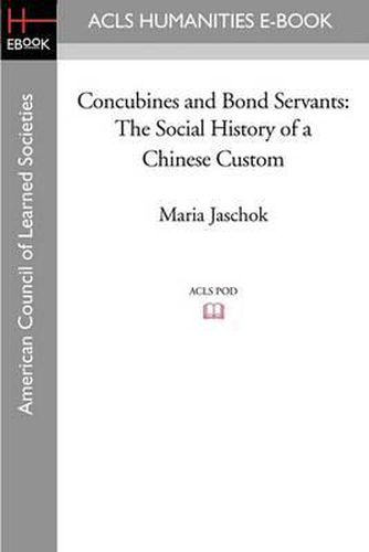 Cover image for Concubines and Bond Servants: The Social History of a Chinese Custom