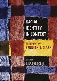 Cover image for Racial Identity in Context: The Legacy of Kenneth B. Clark