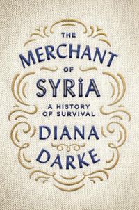 Cover image for The Merchant of Syria: A History of Survival