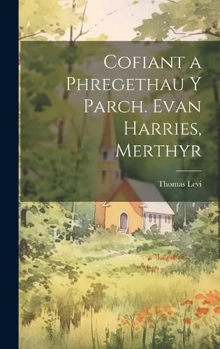 Cover image for Cofiant a Phregethau Y Parch. Evan Harries, Merthyr