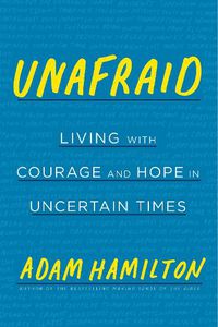 Cover image for Unafraid: Living with Courage and Hope in Uncertain Times