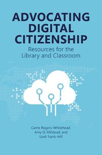 Cover image for Advocating Digital Citizenship: Resources for the Library and Classroom