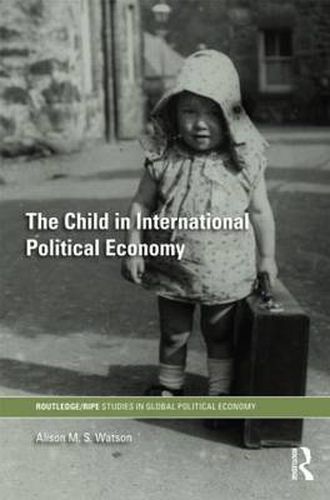 Cover image for The Child in International Political Economy: A Place at the Table