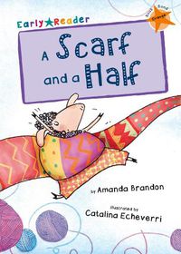 Cover image for A Scarf and a Half: (Orange Early Reader)