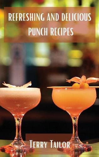 Cover image for Refreshing and Delicious Punch Recipes