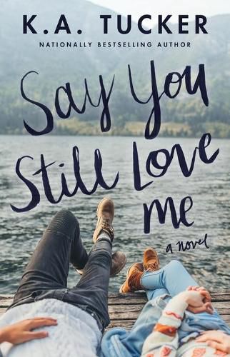 Cover image for Say You Still Love Me: A Novel