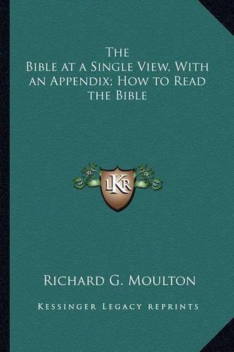 Cover image for The Bible at a Single View, with an Appendix; How to Read the Bible