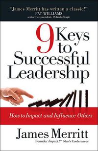 Cover image for 9 Keys to Successful Leadership: How to Impact and Influence Others