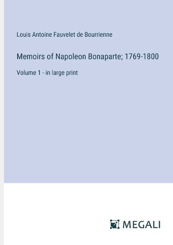 Cover image for Memoirs of Napoleon Bonaparte; 1769-1800