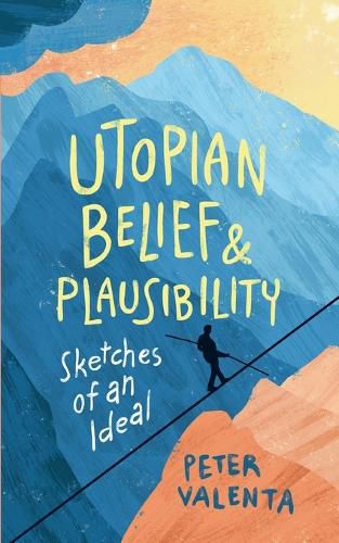 Cover image for Utopian Belief and Plausibility: Sketches of an Ideal