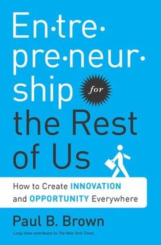 Cover image for Entrepreneurship for the Rest of Us: How to Create Innovation and Opportunity Everywhere
