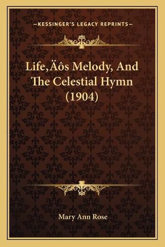 Cover image for Lifeacentsa -A Centss Melody, and the Celestial Hymn (1904)