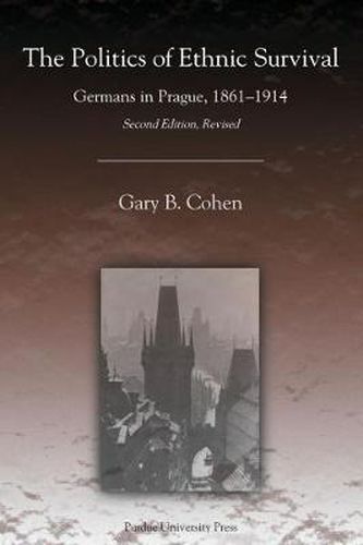 Cover image for The Politics of Ethnic Survival: Germans in Prague, 1861-1914