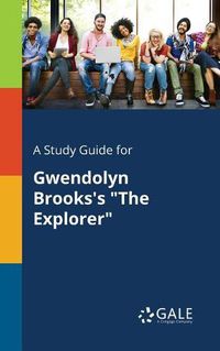 Cover image for A Study Guide for Gwendolyn Brooks's The Explorer