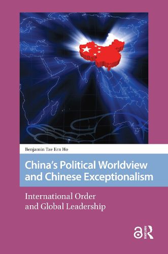 Cover image for China's Political Worldview and Chinese Exceptionalism: International Order and Global Leadership