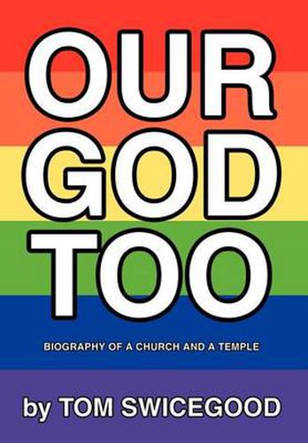 Our God Too:Biography of a Church and a Temple: Biography of a Church and a Temple