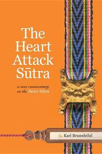 Cover image for The Heart Attack Sutra: A New Commentary on the Heart Sutra