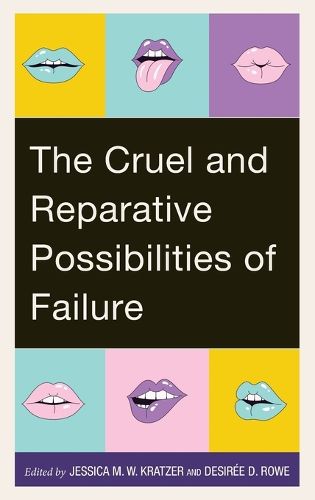 Cover image for The Cruel and Reparative Possibilities of Failure