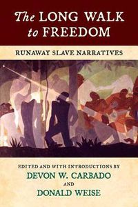 Cover image for The Long Walk to Freedom: Runaway Slave Narratives