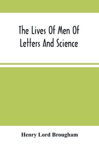 Cover image for The Lives Of Men Of Letters And Science; Who Flourished In The Time Of George Iii (Second Series)