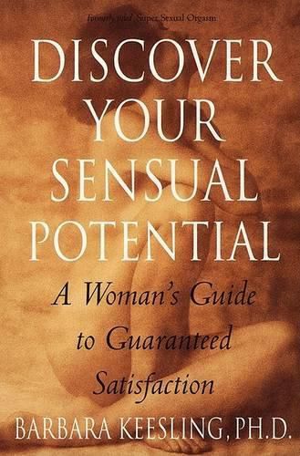 Cover image for Discover Your Sensual Potential: A Woman's Guide to Guaranteed Satisfaction