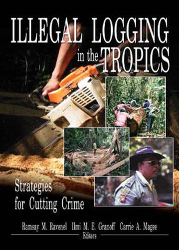 Cover image for Illegal Logging in the Tropics: Strategies for Cutting Crime