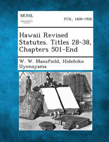 Cover image for Hawaii Revised Statutes. Titles 28-38, Chapters 501-End