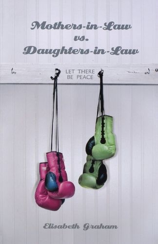 Cover image for Mothers-in-Law vs. Daughters-in-Law: Let There Be Peace